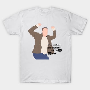 Marching and Pounding and So Mad -  Shrinking Quote T-Shirt